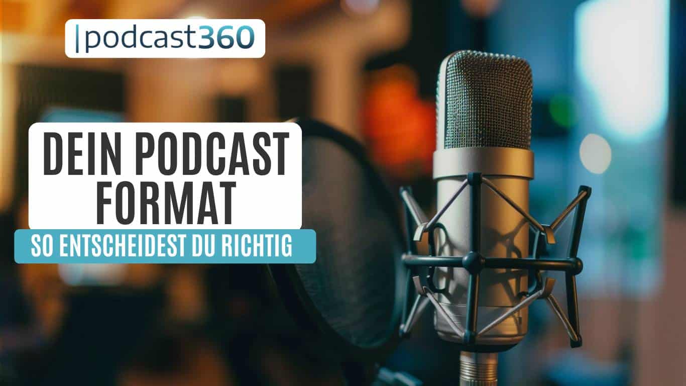 Thumbnail, auf der rechten Seite ist ein Podcast Mikrofon im Fokus zu sehen. Links ist der Text "Dein Podcast Format" So wählst du das richtige" mit dem podcast360 Logo darüber.